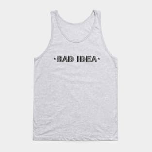 bad idea Tank Top